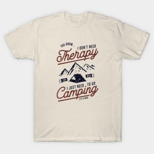 I just need to go camping T-Shirt